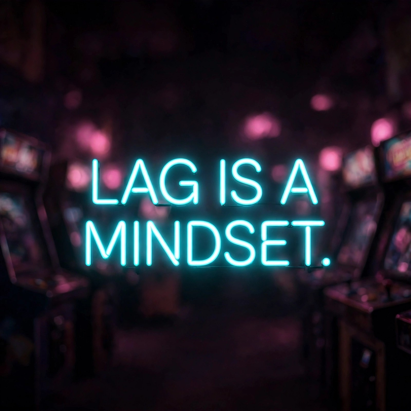 “LAG IS A MINDSET.” — neon quote poster.