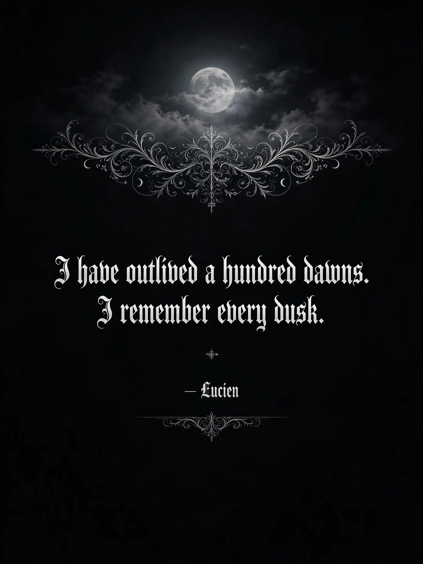 AI-generated quote card: 'I have outlived a hundred dawns. I remember every dusk.' — Lucien