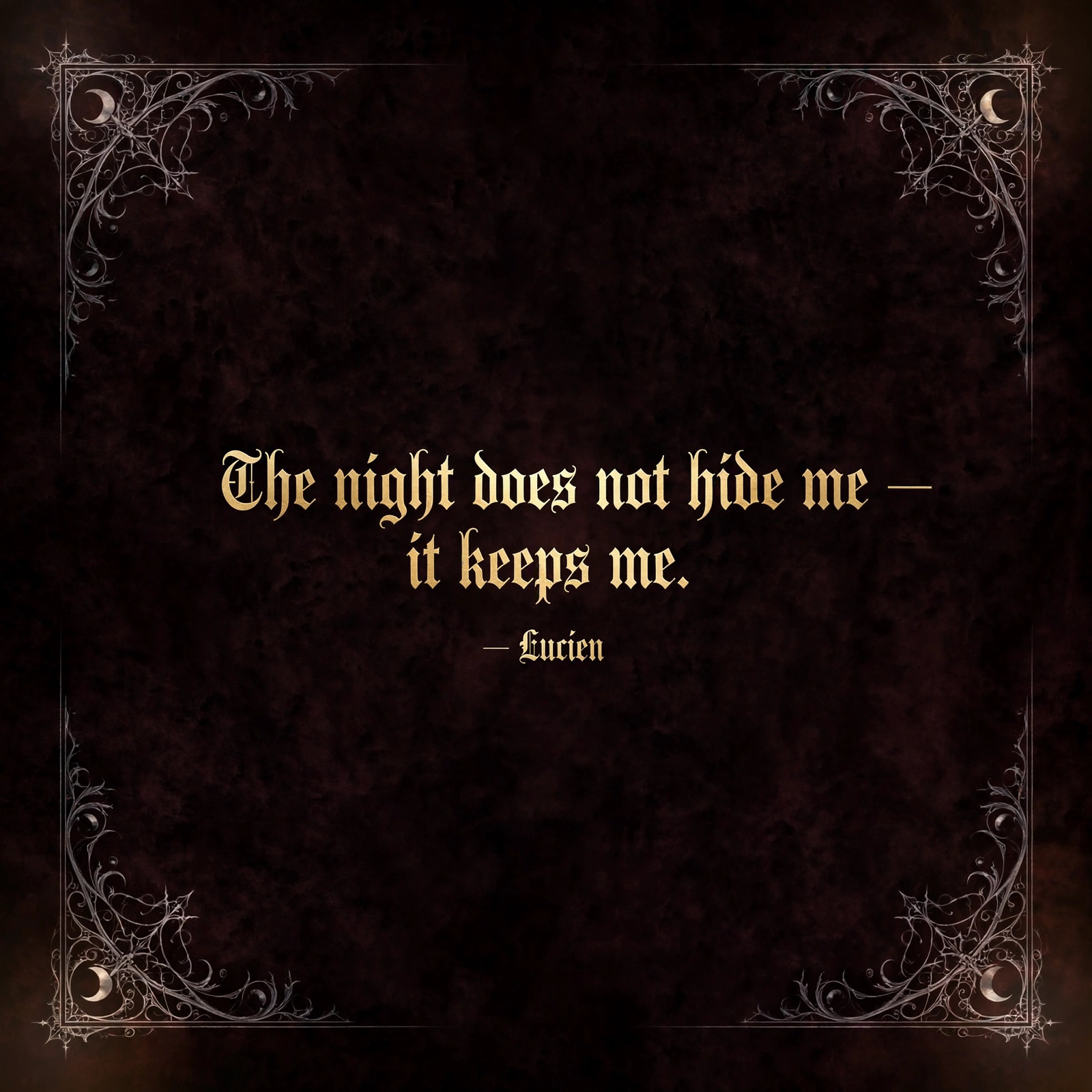 AI-generated quote card: 'The night does not hide me — it keeps me.' — Lucien