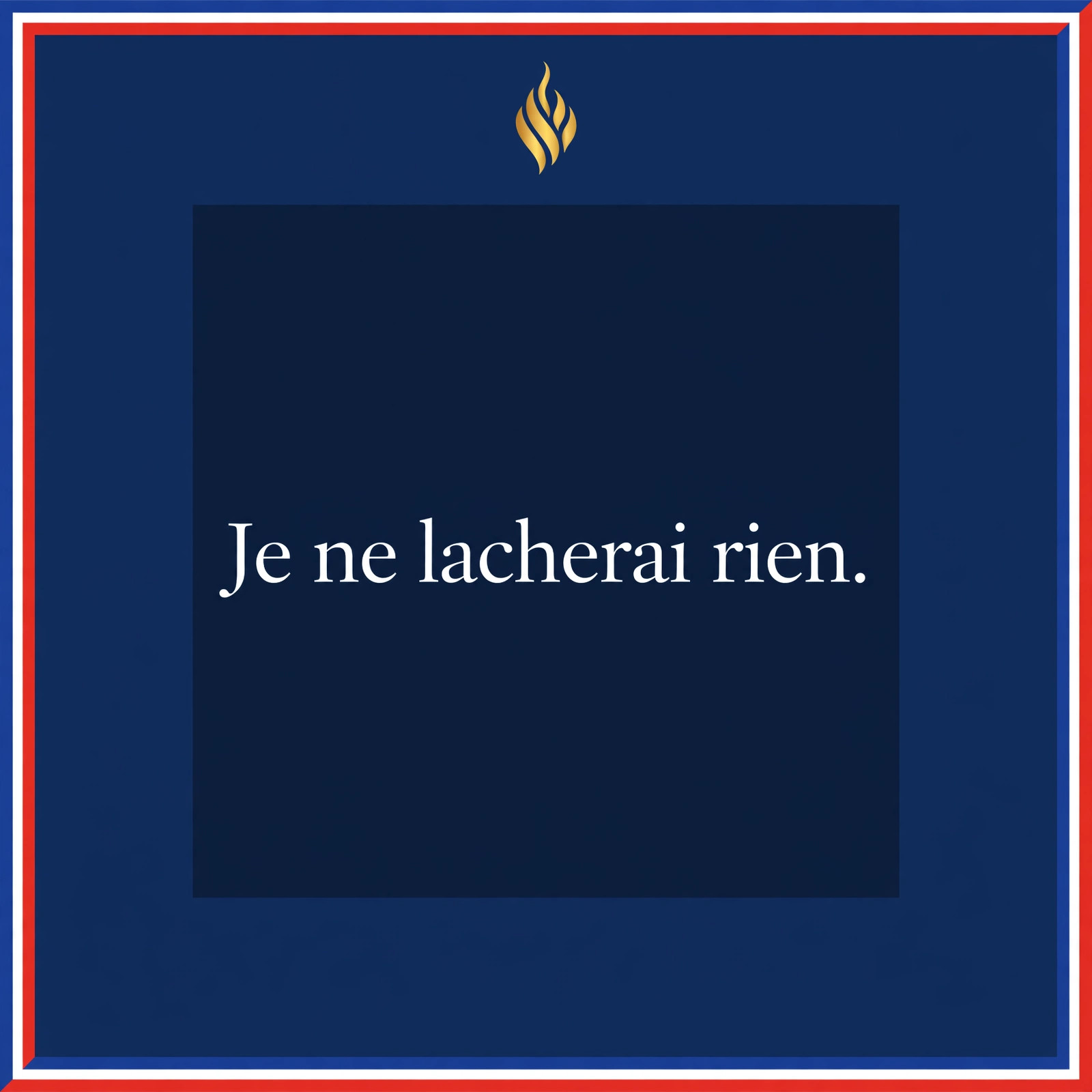 Quote card: Je ne lâcherai rien — Marine Le Pen, 6 April 2025