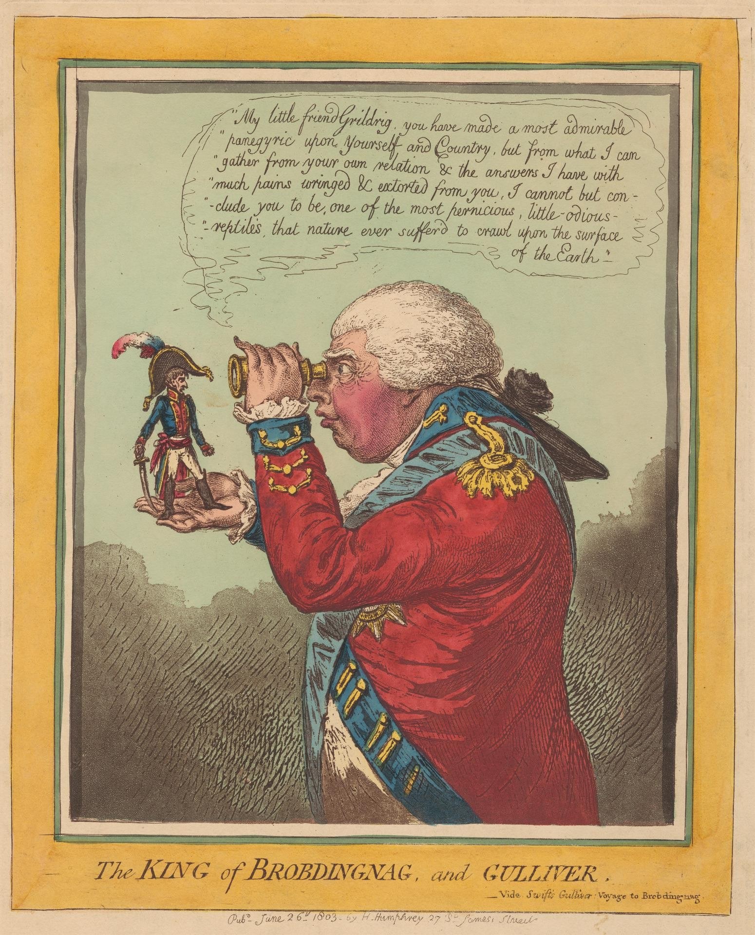James Gillray's 1803 caricature The King of Brobdingnag and Gulliver: George III holding a tiny Napoleon in his palm and peering at him