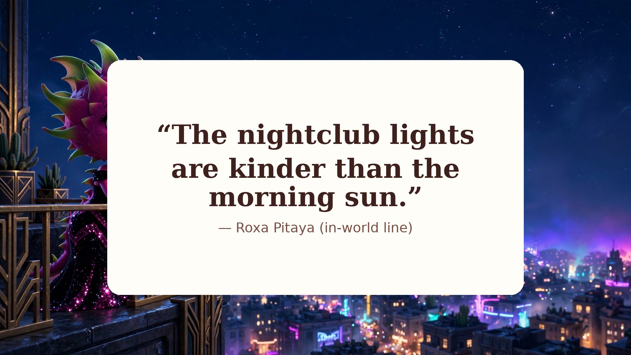 AI-generated dramatization art: Quote card 3 — Roxa Pitaya in-world line