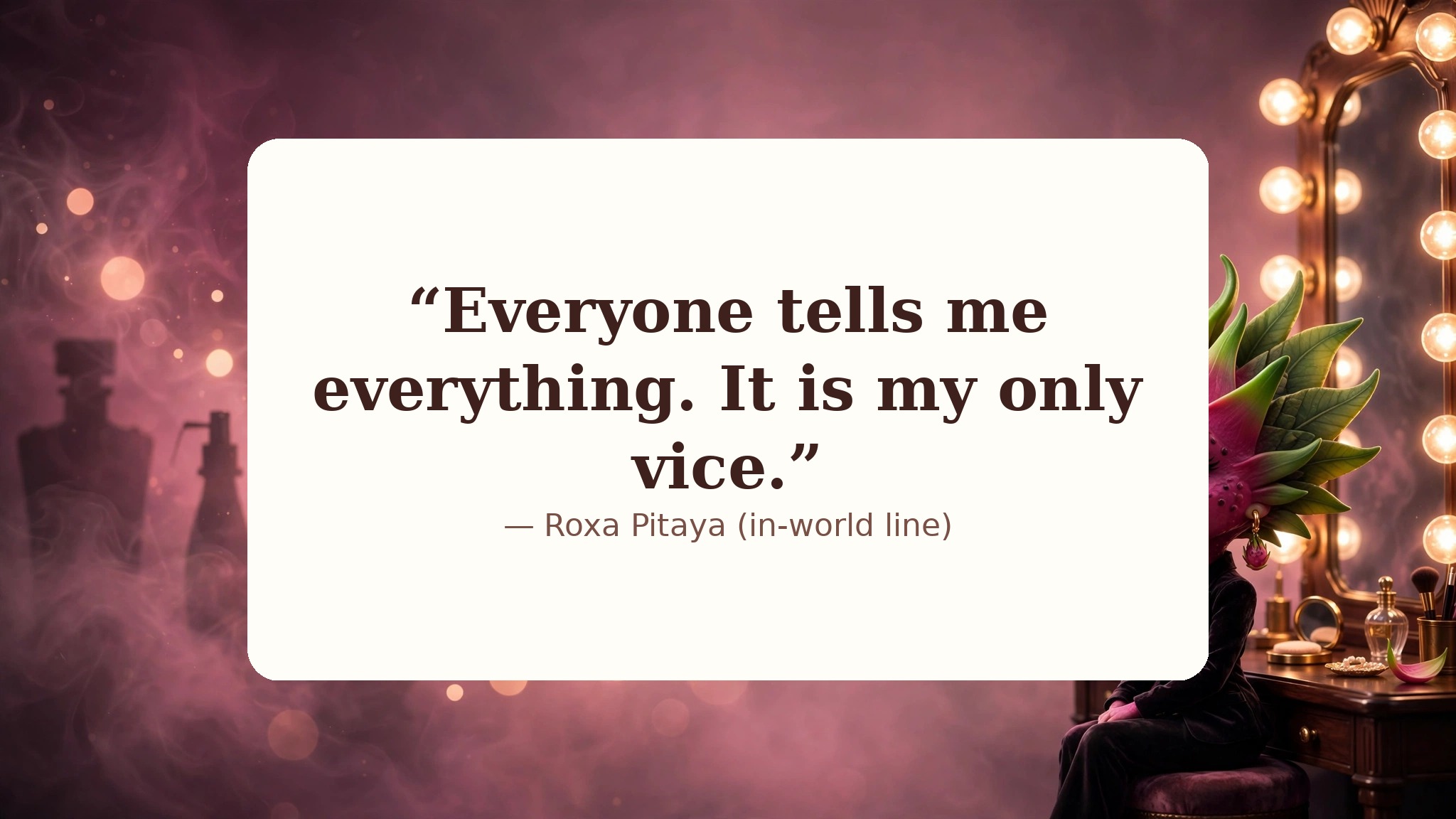 AI-generated dramatization art: Quote card 4 — Roxa Pitaya in-world line