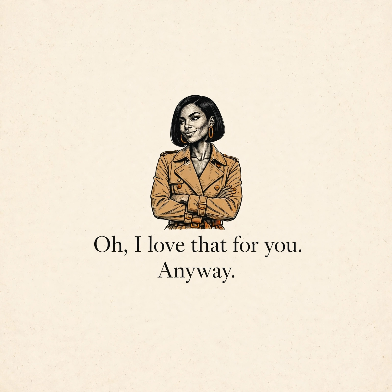 AI-generated dramatization art: Talia Brooks smirking, text 'Oh, I love that for you. Anyway.' centered